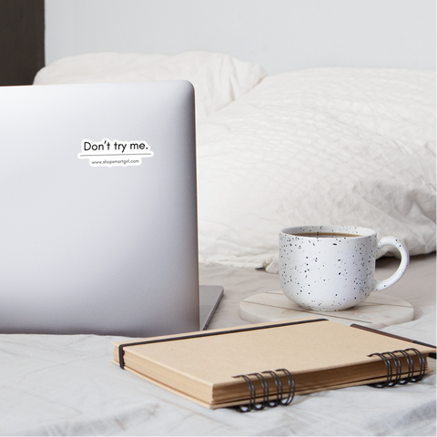 DON'T TRY ME - [Sticker for laptop | journal | mug] - white matte