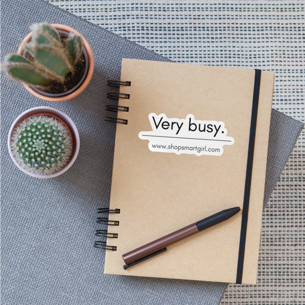 VERY BUSY - [Sticker for laptop | journal | mug] - white glossy